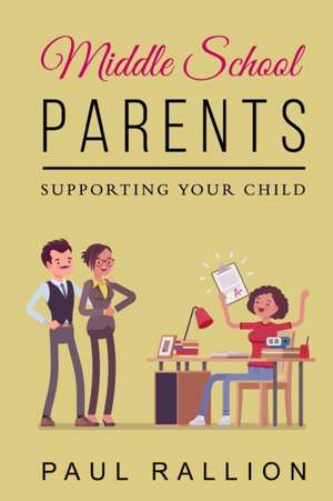 Middle School Parents, Supporting Your Child de Paul Rallion