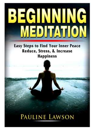 Beginning Meditation de Pauline Lawson