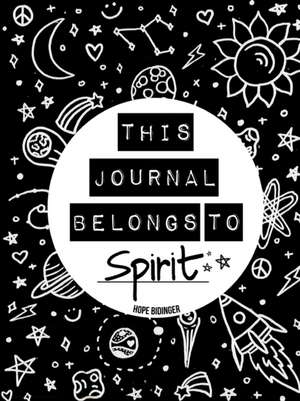 This Journal Belongs To Spirit de Hope Bidinger