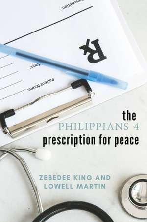 the Philippians 4 prescription for peace de Zebedee King