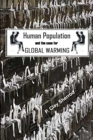 Human Population and the Case for Global Warming de Clay Sherrod