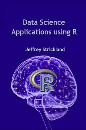 Data Science Applications using R de Jeffrey Strickland