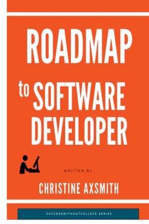 Roadmap to Software Developer de Christine Axsmith