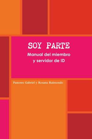 Soy parte - Manual del miembro y servidor de ID de Pastores Gabriel y Rosana Raimondo