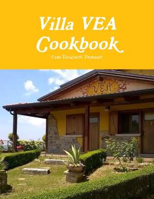 Villa VEA Cookbook de Tom Resciniti Demont