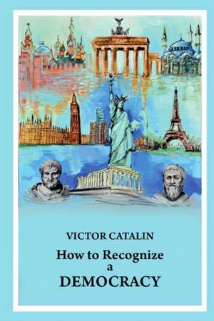 How to Recognize a Democracy de Victor C¿t¿lin
