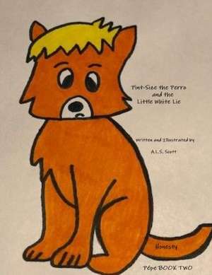 Pint-Size the Perro and the Little White Lie de A. L. S. Scott