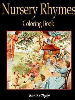 Nursery Rhymes Coloring Book de Jasmine Taylor