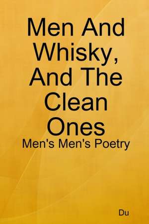 Men And Whisky, And The Clean Ones de Du