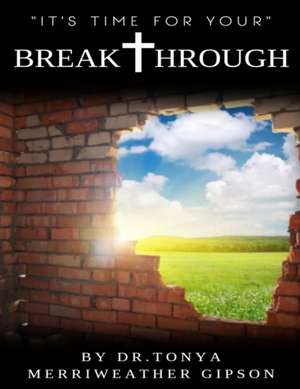 BREAKTHROUGH de Tonya Merriweather Gipson