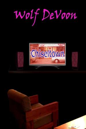 Chiseltown de Wolf Devoon