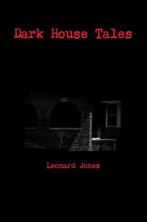 Dark House Tales de Leonard Jones