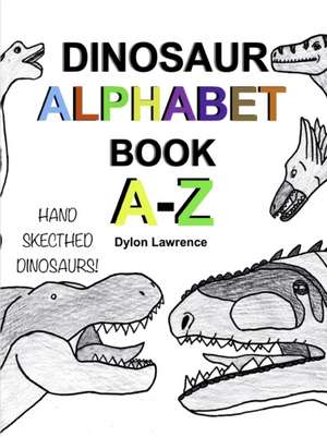 DINOSAUR ALPHABET BOOK A-Z de Dylon Lawrence