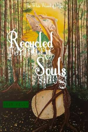 Recycled Souls The White Wizard of Höfjar de Dean Kelly