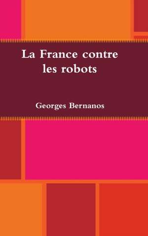 La France contre les robots de Georges Bernanos