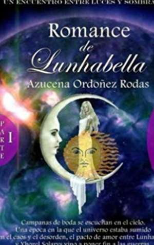 Romance de Lunhabella - Compas de Luz y Sombras de Azucena Ordoñez Rodas