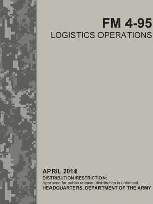 Logistics Operations (FM 4-95) de Headquarters Department Of The Army