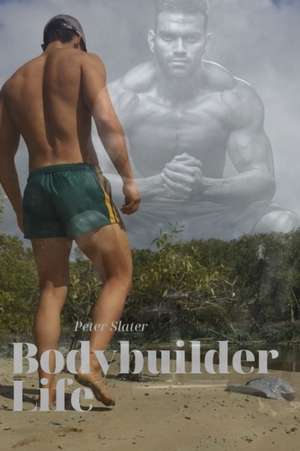 BodyBuilder Life de Peter Slater