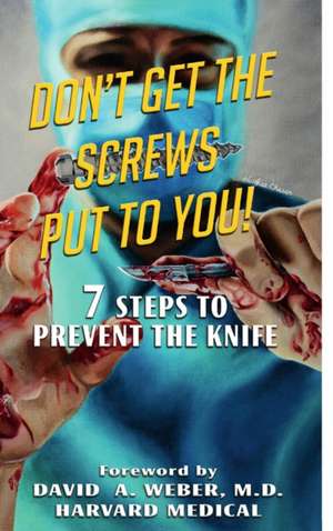 Don't Get the Screws Put to You! 7 Steps to Prevent the Knife de Stephen Graham