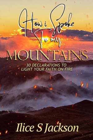 HOW I SPOKE TO MY MOUNTAINS de Ilice Jackson