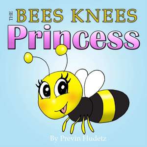 The Bees Knees Princess de Previn Hudetz