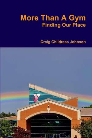 More Than A Gym de Craig Childress Johnson