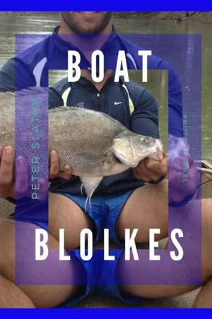 Boat Blokes de Peter Slater