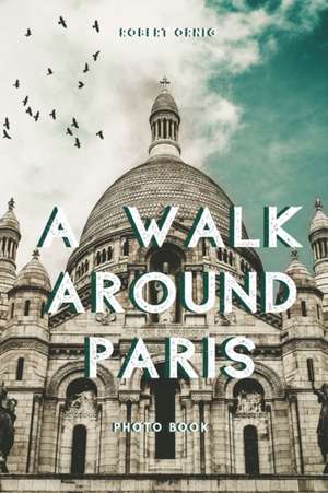 A walk around Paris de Robert Ornig