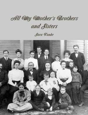 All My Mother's Brothers and Sisters de Sara Tanke