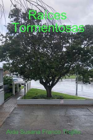 Raíces Tormentosas de Aida Susana Franco Trujillo