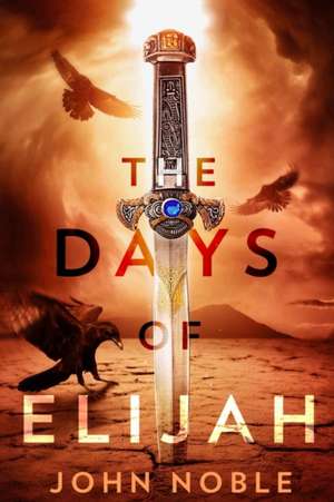 The Days of Elijah de John Noble