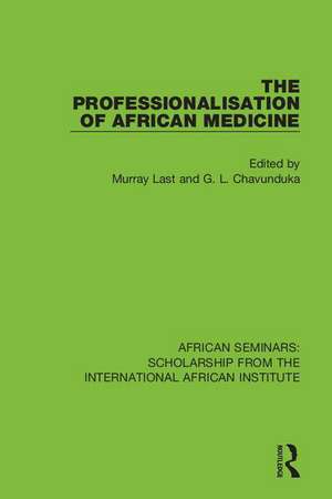 The Professionalisation of African Medicine de Murray Last