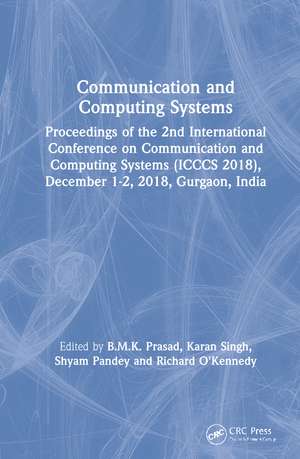 Communication and Computing Systems: Proceedings of the 2nd International Conference on Communication and Computing Systems (ICCCS 2018), December 1-2, 2018, Gurgaon, India de B.M.K. Prasad