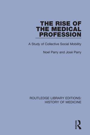 The Rise of the Medical Profession: A Study of Collective Social Mobility de Noel Parry