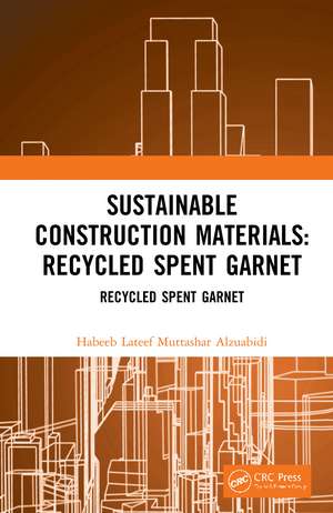 Sustainable Construction Materials: Recycled Spent Garnet de Habeeb Lateef Muttashar Alzuabidi