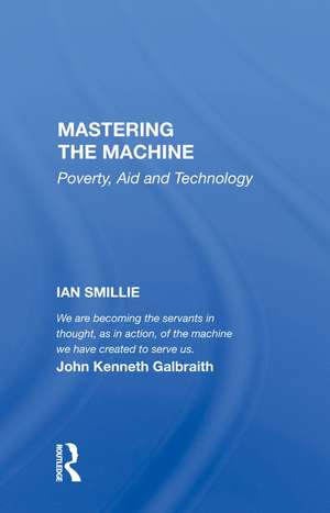 Mastering The Machine: Poverty, Aid And Technology de Ian Smillie