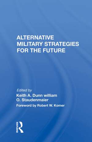 Alternative Military Strategies For The Future de Keith A. Dunn