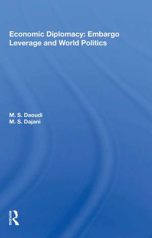 Economic Diplomacy: Embargo Leverage And World Politics de M. S. Daoudi