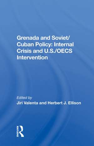 Grenada And Soviet/cuban Policy: Internal Crisis And U.s./oecs Intervention de Jiri Valenta