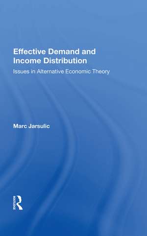 Effective Demand And Income Distribution: Issues In Alternative Economic Theory de Marc Jarsulic