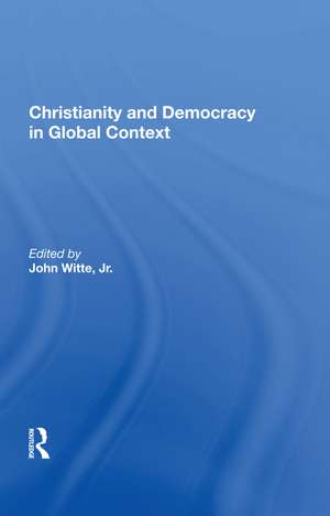 Christianity And Democracy In Global Context de John Witte