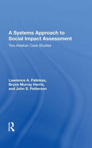 A Systems Approach To Social Impact Assessment: Two Alaskan Case Studies de Lawrence A. Palinkas