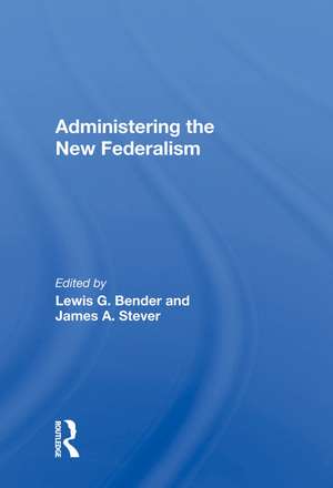 Administering The New Federalism de Lewis G. Bender