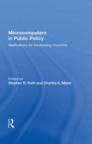 Microcomputers In Public Policy: Applications For Developing Countries de Stephen R. Ruth