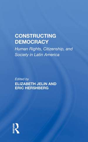 Constructing Democracy: Human Rights, Citizenship, And Society In Latin America de Elizabeth Jelin