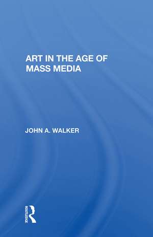 Art In The Age Of Mass Media de John Walker