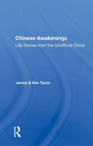 Chinese Awakenings: Life Stories from the Unofficial China de James Tyson