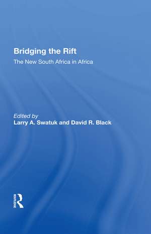 Bridging The Rift: The New South Africa In Africa de Larry Swatuk