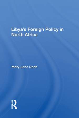 Libya's Foreign Policy In North Africa de Mary-jane Deeb