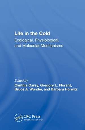 Life In The Cold: Ecological, Physiological, And Molecular Mechanisms de Cynthia Carey